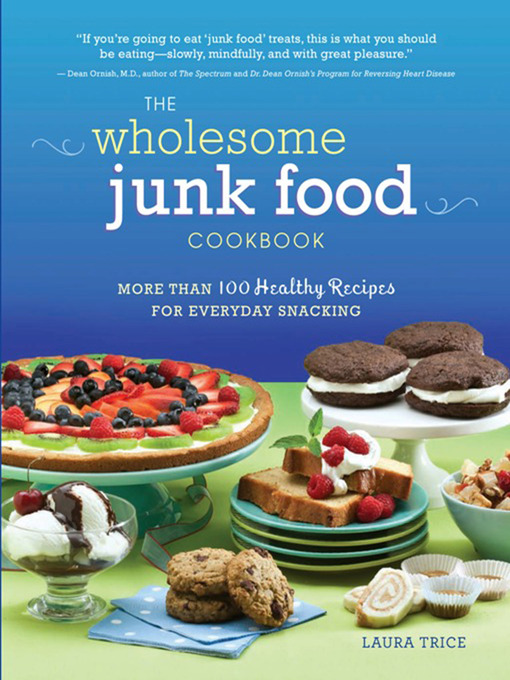 Title details for The Wholesome Junk Food Cookbook by Laura Trice - Wait list